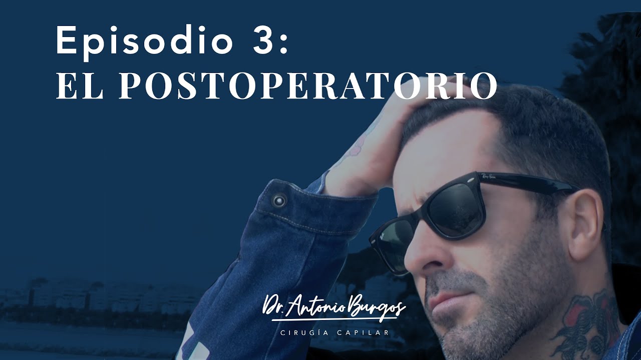3 | EL POSTOPERATORIO - PROCESO INJERTO CAPILAR