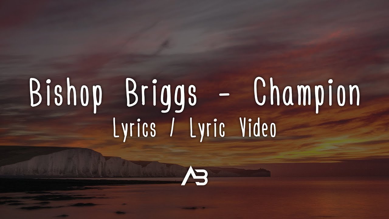 Bishop Briggs - Champion (Lyrics / Lyric Video)