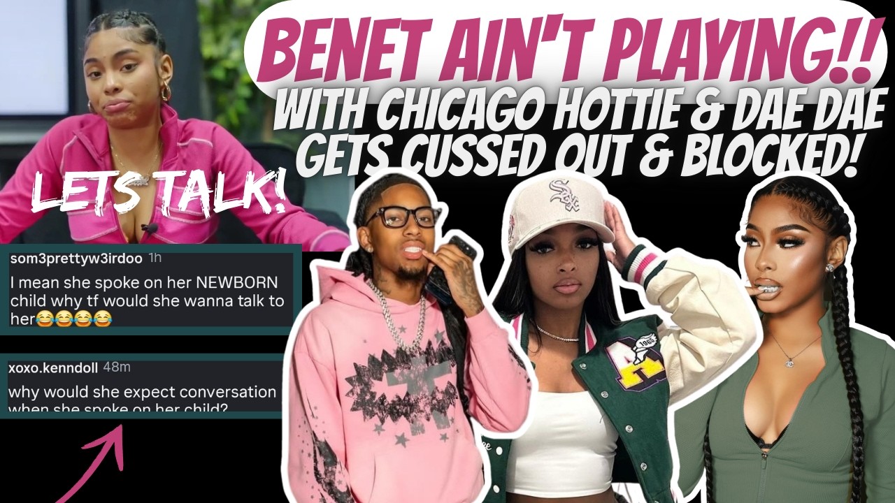Benet Ain't PLAYING With Chicago Hottie & Ready To F!GHT!!/ Dae Dae BETRAYS Benet & Gets BLOCKED!!