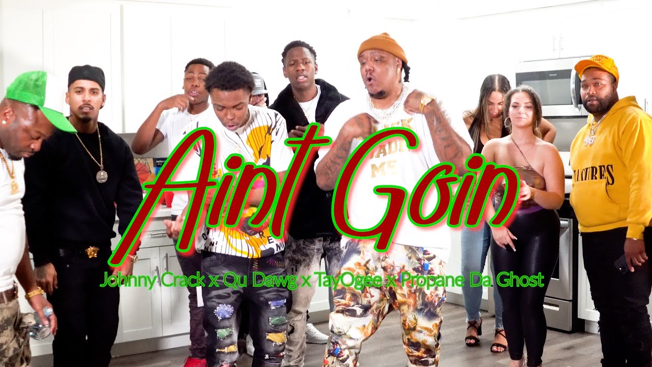 Aint Goin - Johnny Crack x Qu dawg x TayOgee x PropaneDaGhost