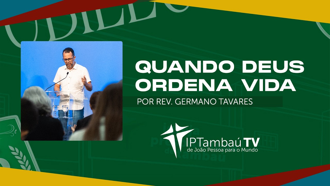 Quando Deus ordena vida  | Rev. Germano Tavares | IPTambaú TV