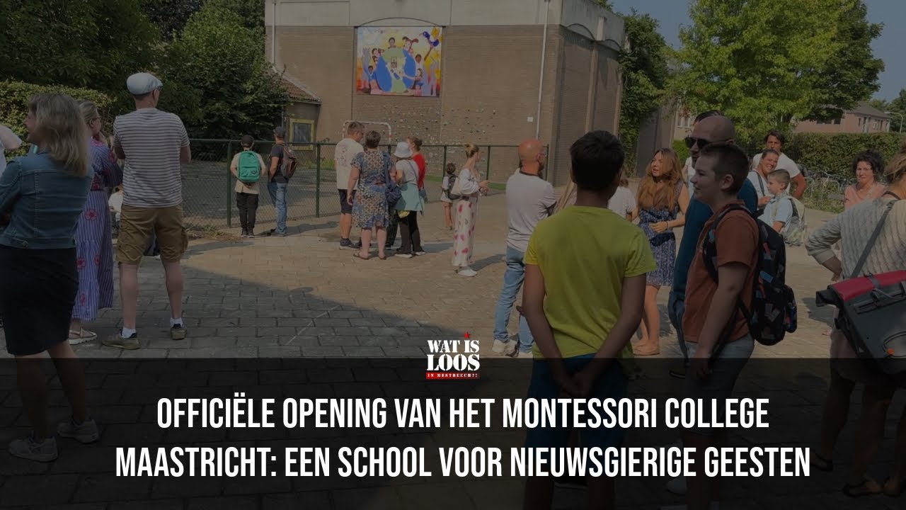 OFFICIËLE OPENING VAN HET MONTESSORI COLLEGE MAASTRICHT: EEN SCHOOL VOOR NIEUWSGIERIGE GEESTEN
