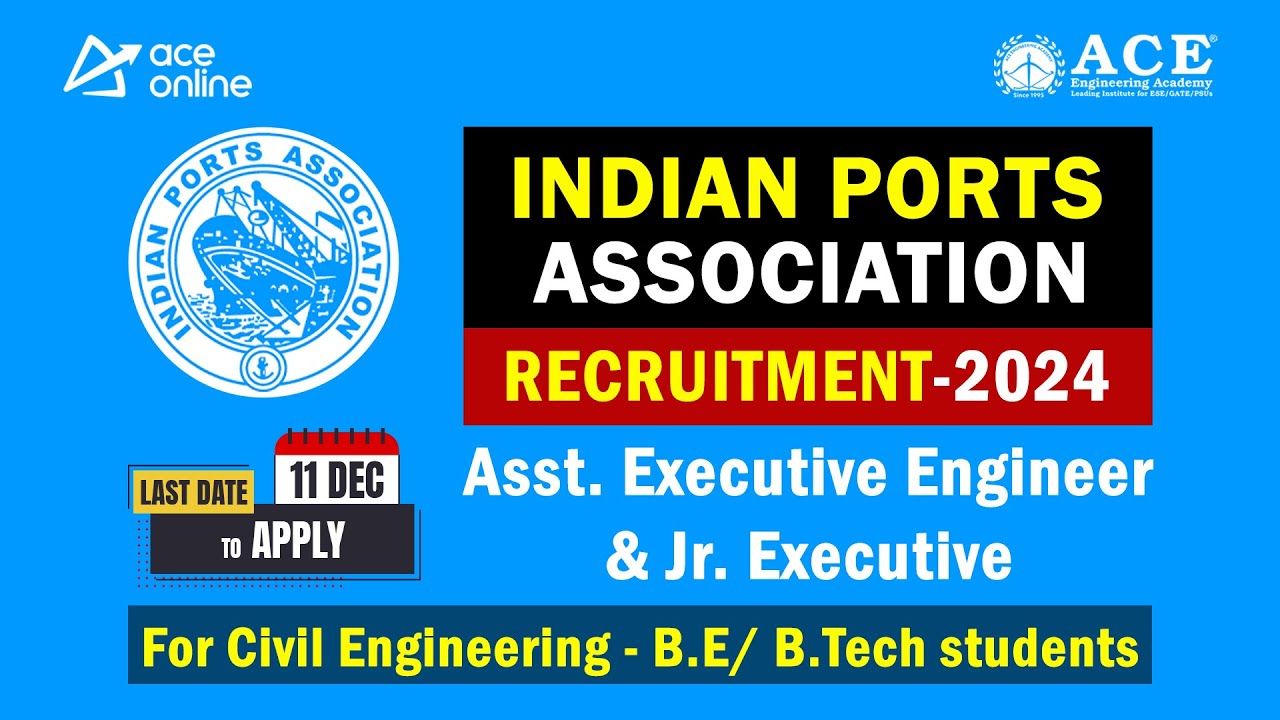 Indian Ports Association Recruitment 2024 for Civil Engg | Asst. Executive Engineer & Jr. Executive
