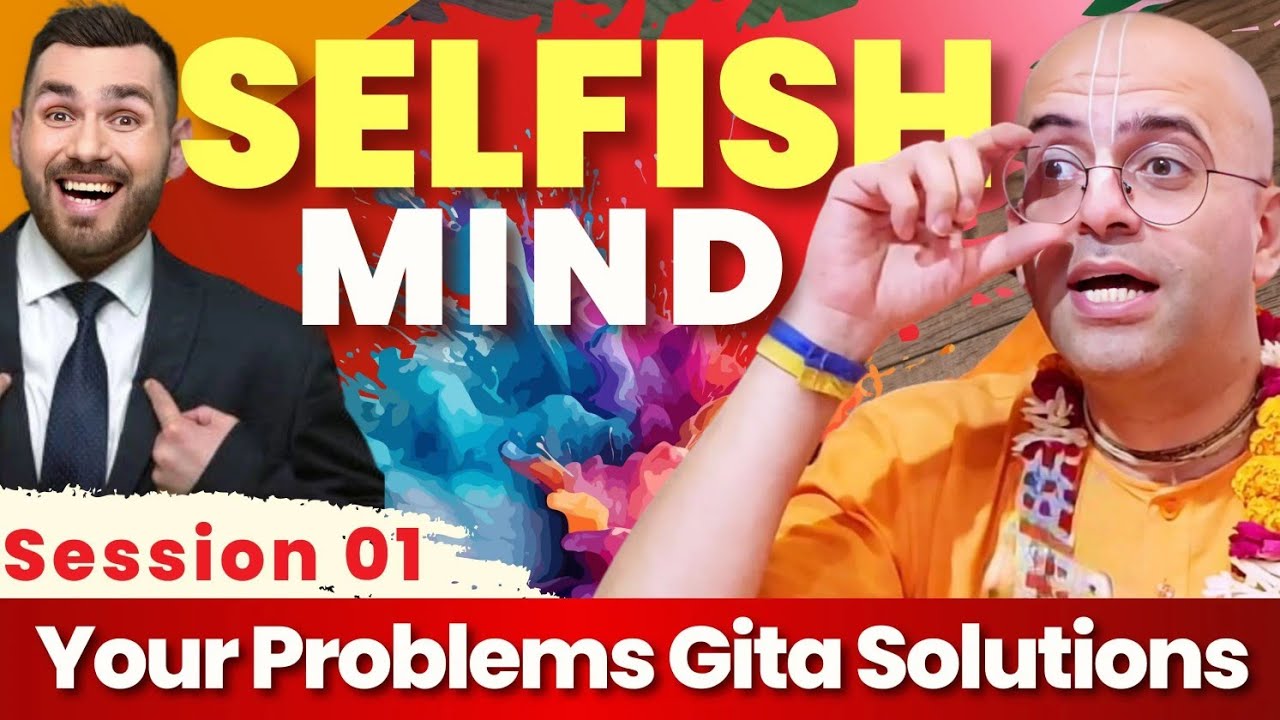 Session 01- Selfish Mind | Your Problems Gita Solutions | HG Amogh Lila prabhuji