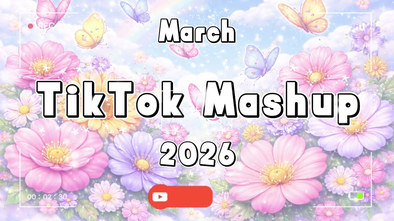 Tiktok Mashup March 2026🌸 (Not Clean)