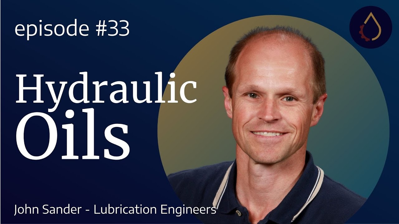 Episode 033  |  Hydraulic Oils with John Sander (Lubrication Engineers)