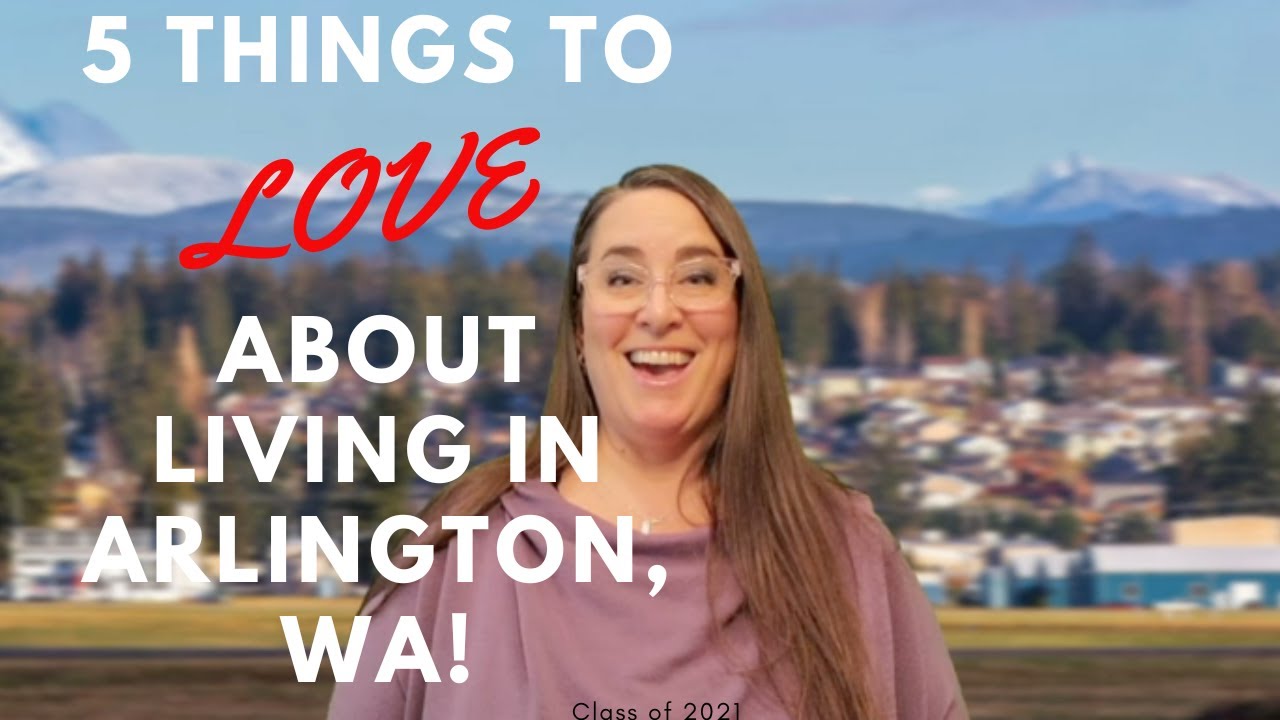 5 Things we LOVE about Living in Arlington WA!