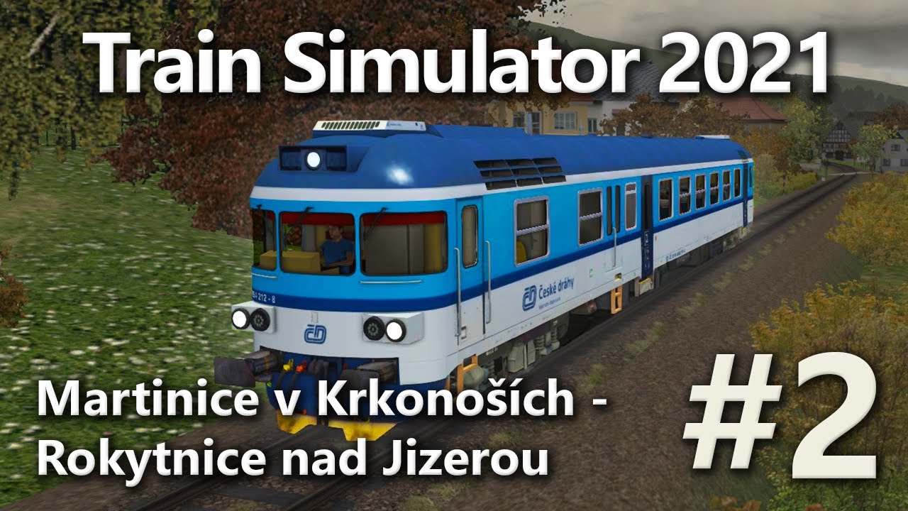Train Simulator 2021 | Martinice v Krkonoších - Rokytnice nad Jizerou #2