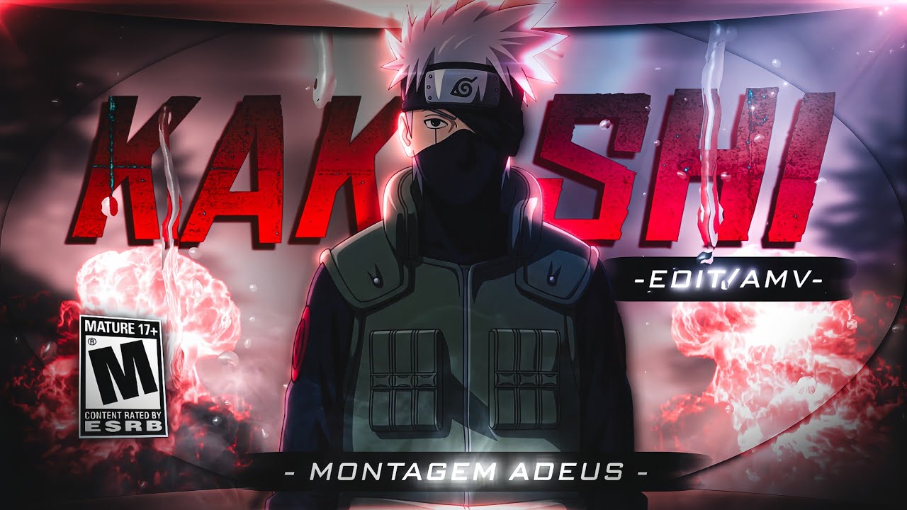 Kakashi - Montages Adeus [EDIT/AMV]!
