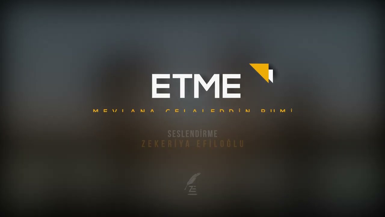 ETME ŞİİRİ (MEVLANA)
