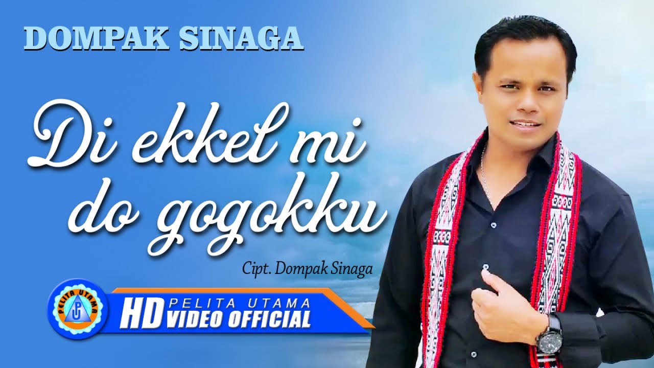 Dompak Sinaga - Di Ekkel Mi Do Gogokku  (Official Music Video)