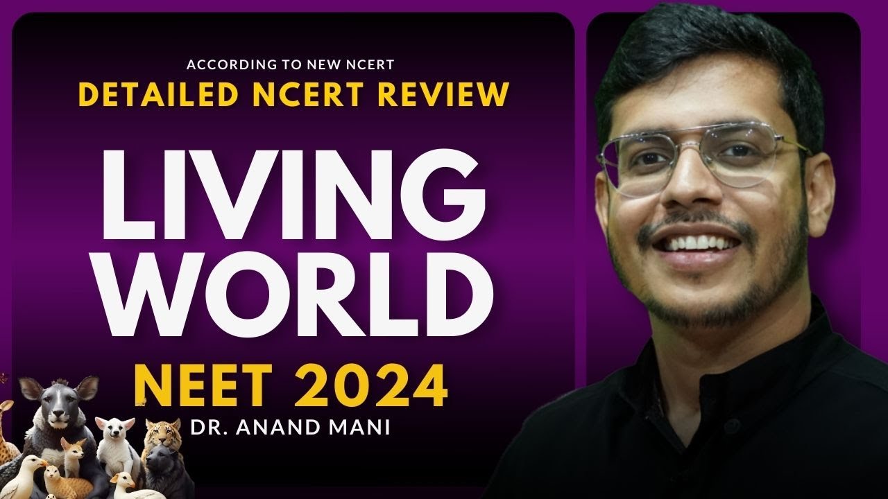 The Living World In One Shot | Detailed New NCERT Review | NEET 2024/2025 | Dr. Anand Mani