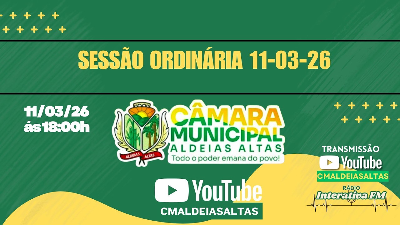 SESSÃO ORDINÁRIA 11/03/2026, CÂMARA MUNICIPAL DE VEREADORES DE ALDEIAS ALTAS