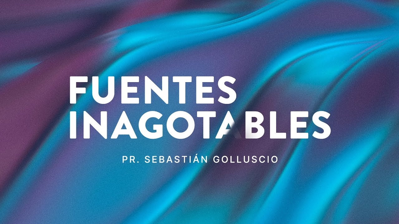 Fuentes Inagotables - Pr. Sebastián Golluscio | Iglesia del Centro | #EnVivo