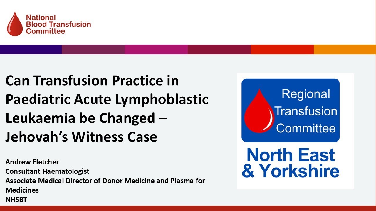 Can Transfusion Practice in Paed. Acute Lymphoblastic Leukaemia be Changed - by Dr Andrew Fletcher