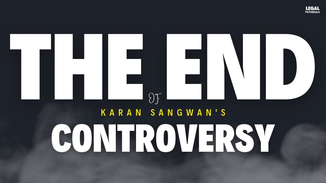 The End of Karan Sangwan's Controversy | Karan Sangwan | Legal Pathshala
