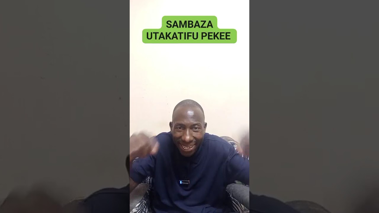 SAMBAZA UTAKATIFU PEKEE BY EV JUSTUS GOSPEL +254724166094