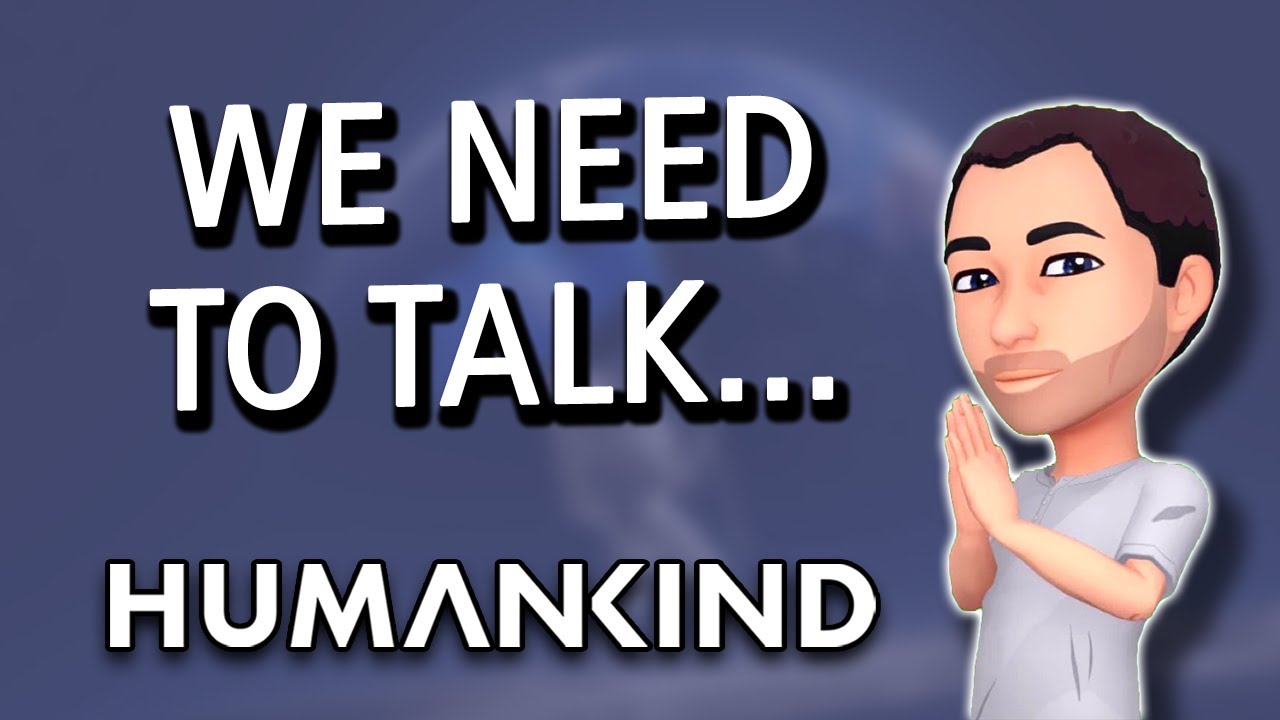 My thoughts on Humankind's Flaws
