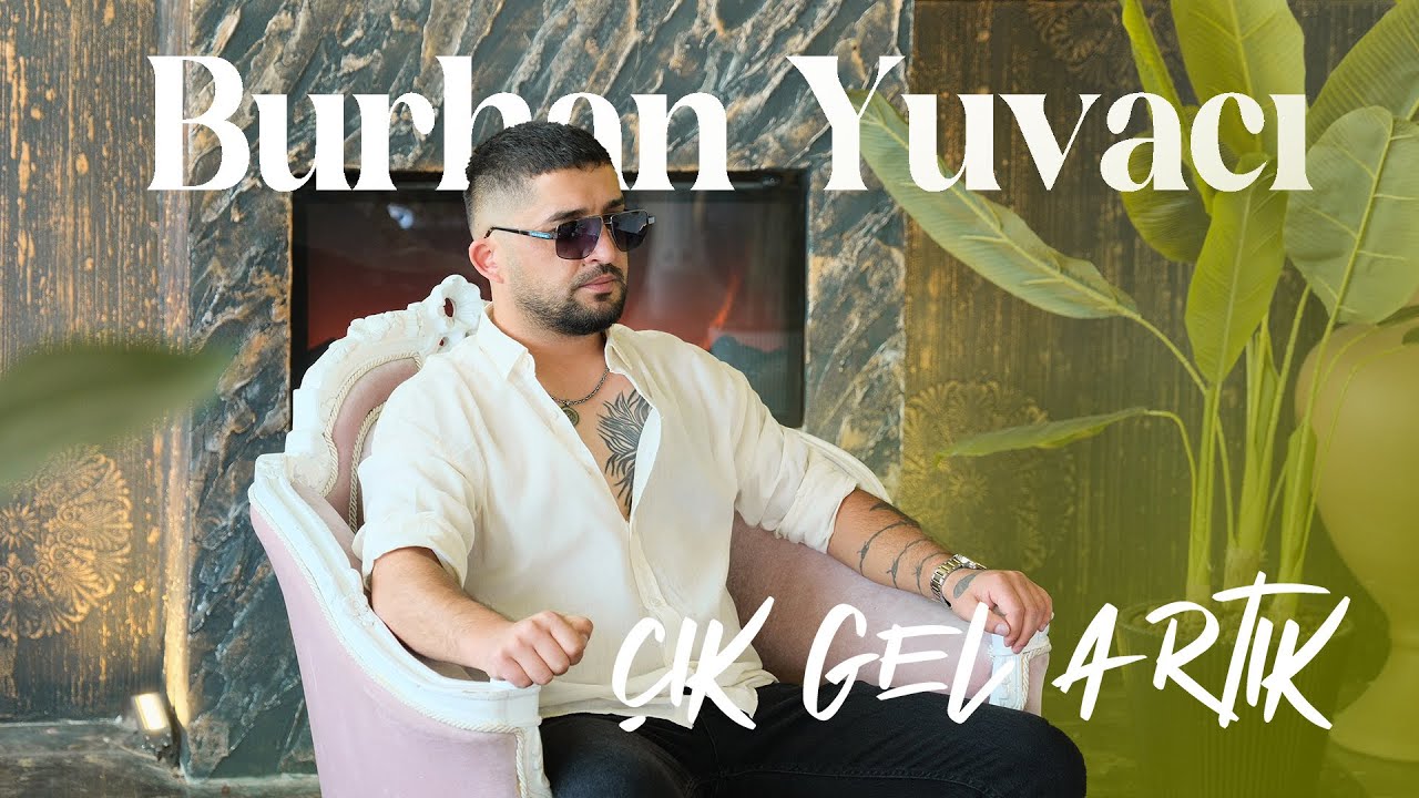 Burhan Yuvacı Çık Gel Artık #yeni #klip