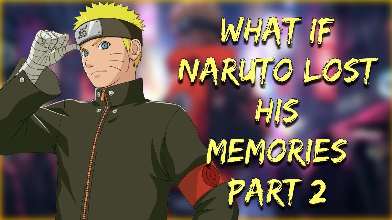 What If Naruto Lost His Memories| Part 2