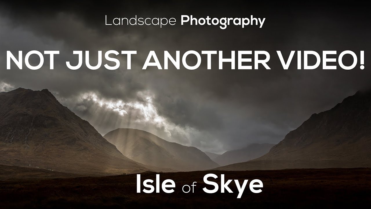 Landscape Photography - NOT JUST ANOTHER VIDEO! - Isle of Skye