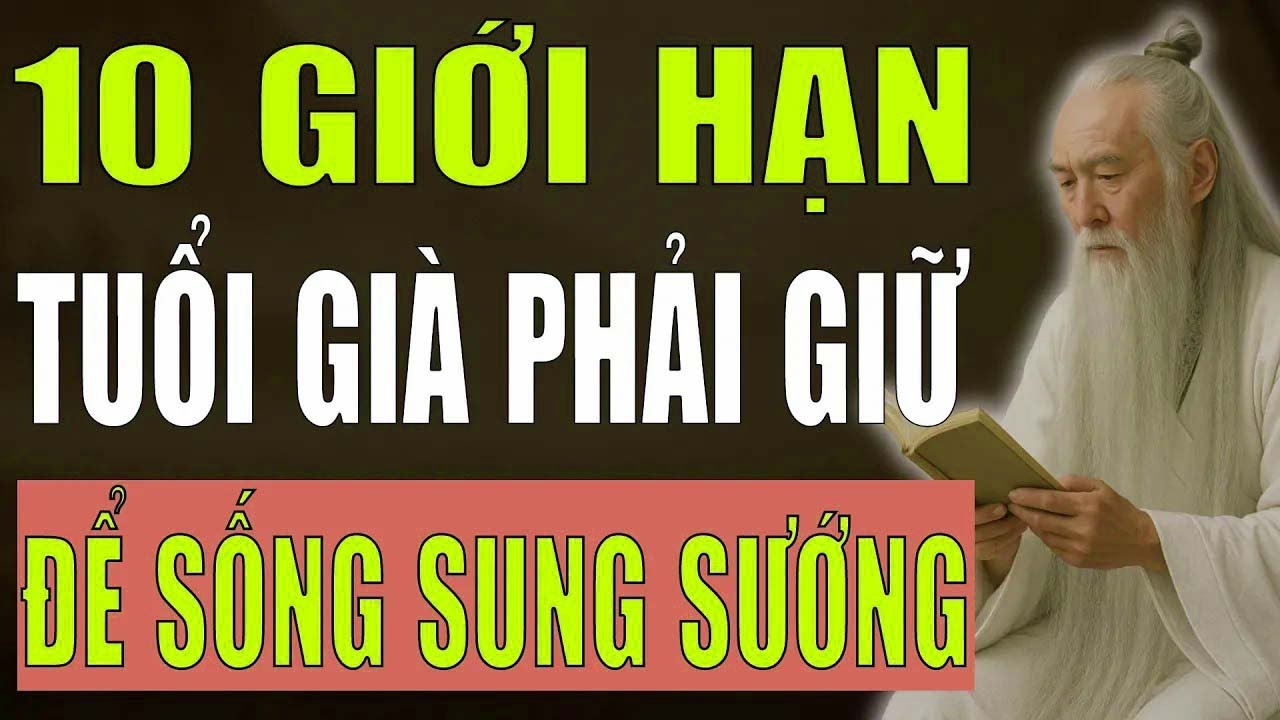10 Giới Hạn Tuổi Già Cần Giữ Gìn   Để Sống Bình Yên ,Khỏe Mạnh và Hạnh Phúc   Điều Tinh Hoa