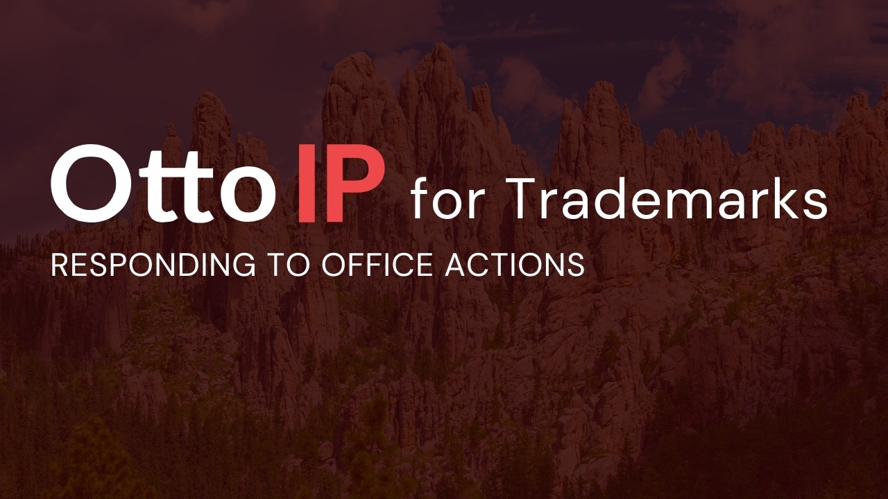 Otto IP™ for Trademarks: Responding to Office Actions