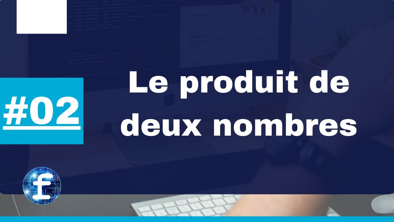 #2 - Ecrire un algorithme qui affiche le produit de deux nombres saisir par l'utilisateur