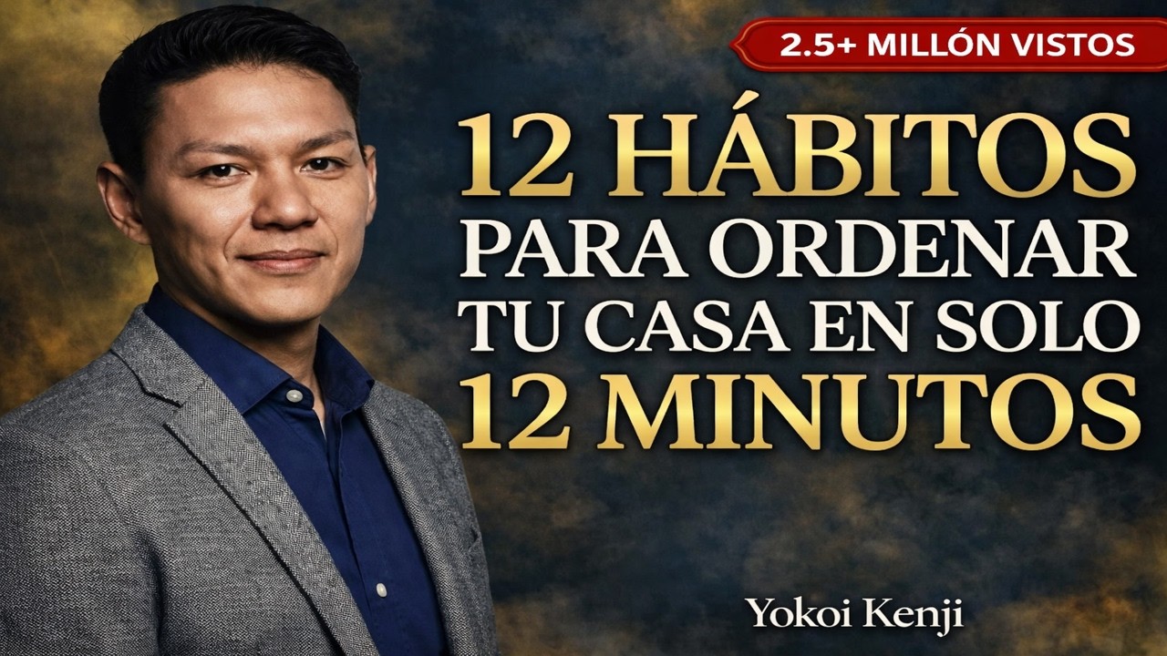 12 HÁBITOS Japoneses para Ordenar tu Casa EN SOLO 12 MINUTOS — Yokoi Kenji