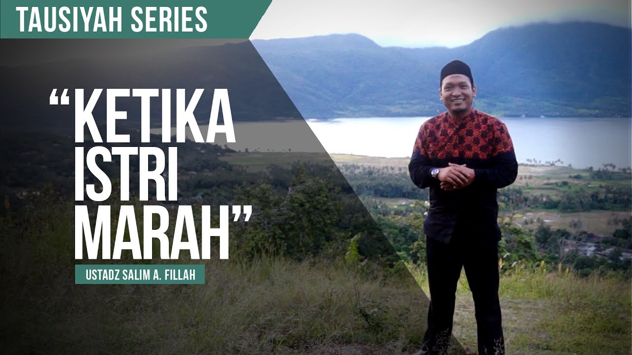 Ketika Istri Marah | Ustadz Salim A. Fillah | Love Series