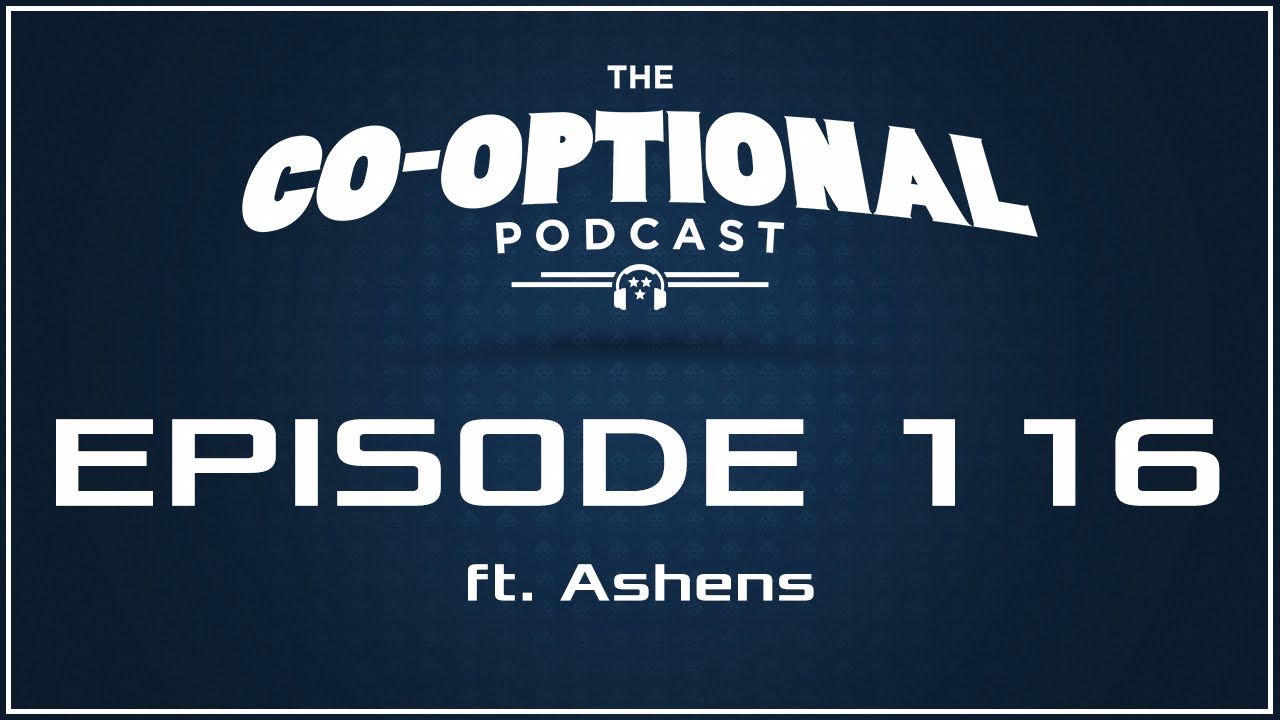The Co-Optional Podcast Ep. 116 ft. Ashens [strong language] - March 24, 2016