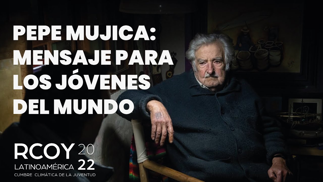 PEPE MUJICA: MENSAJE PARA LOS JÓVENES DEL MUNDO