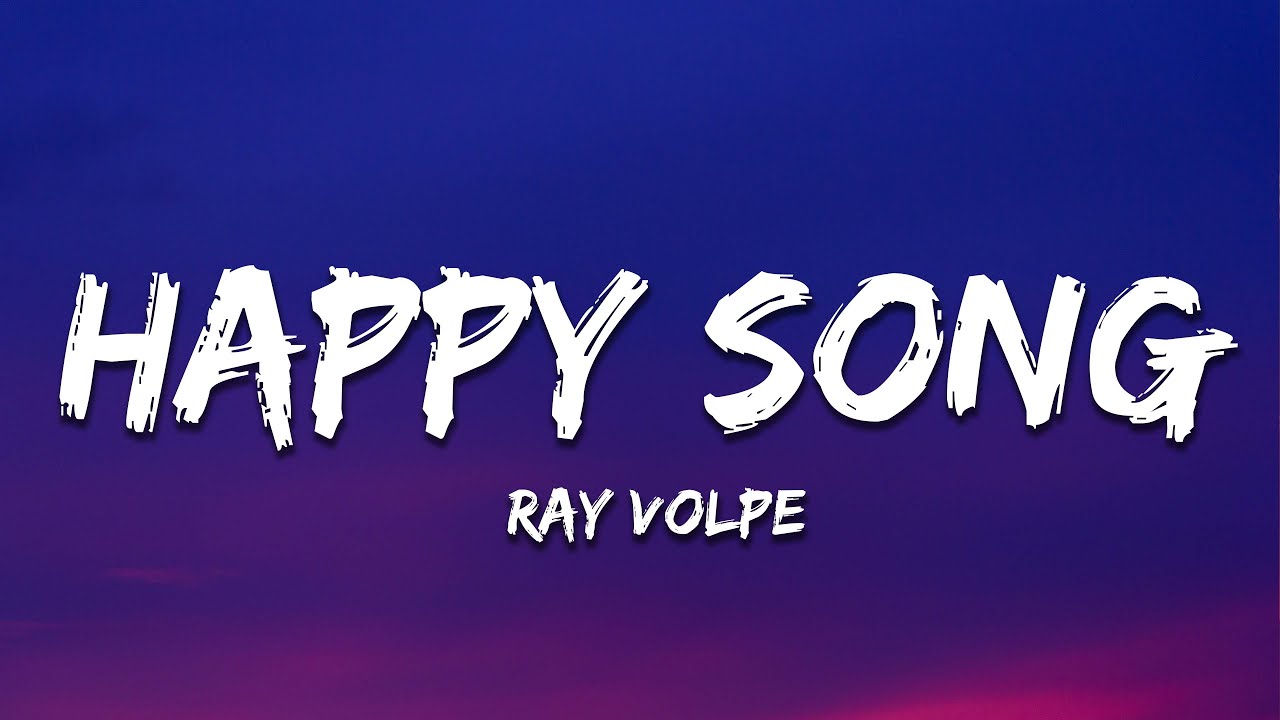 Ray Volpe - HAPPY SONG (Lyrics)