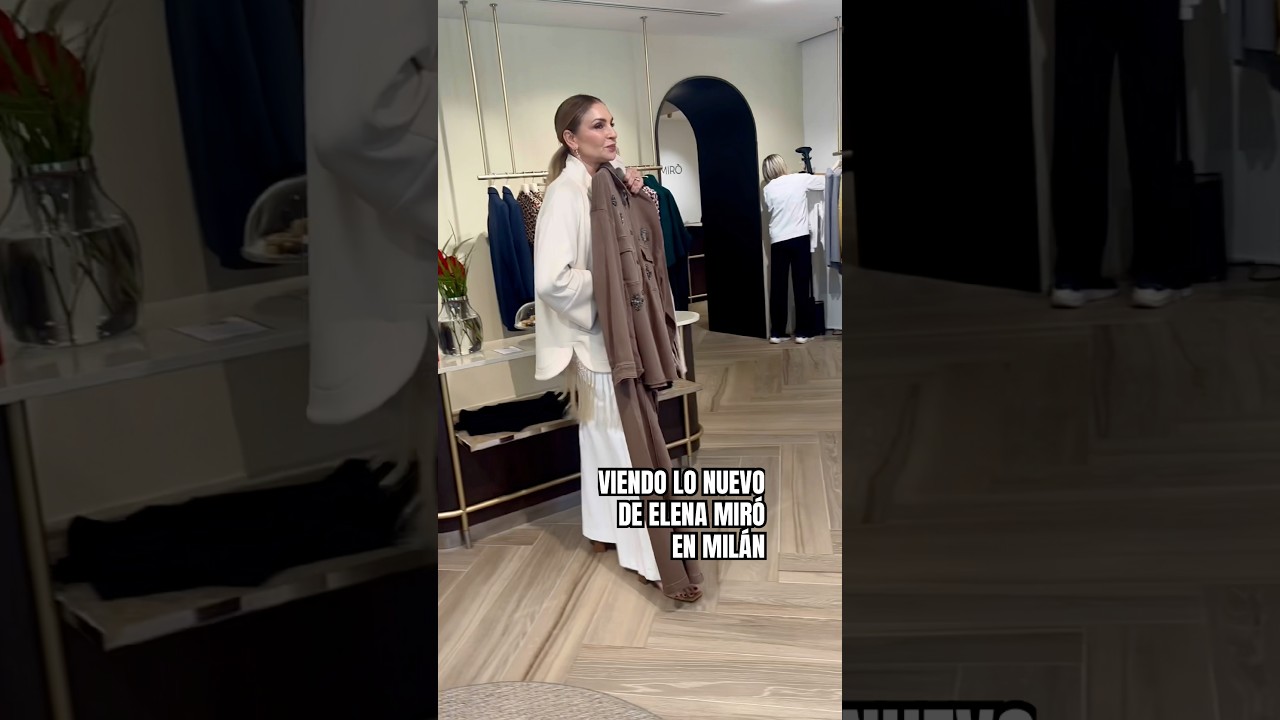 Lo NUEVO DE ELENA MIRÓ en su flag ship de Milán ( tu asesora de imagen)