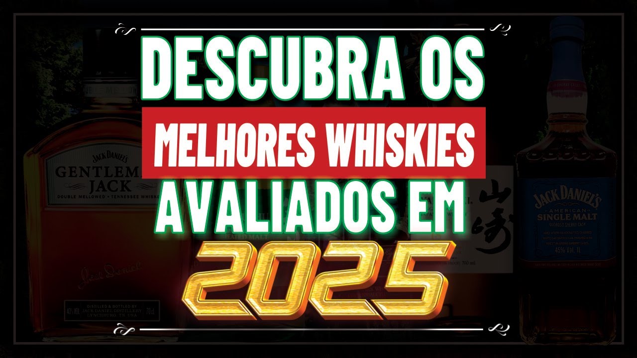 CONHEÇA OS MELHORES WHISKIES DO ANO DE 2025!