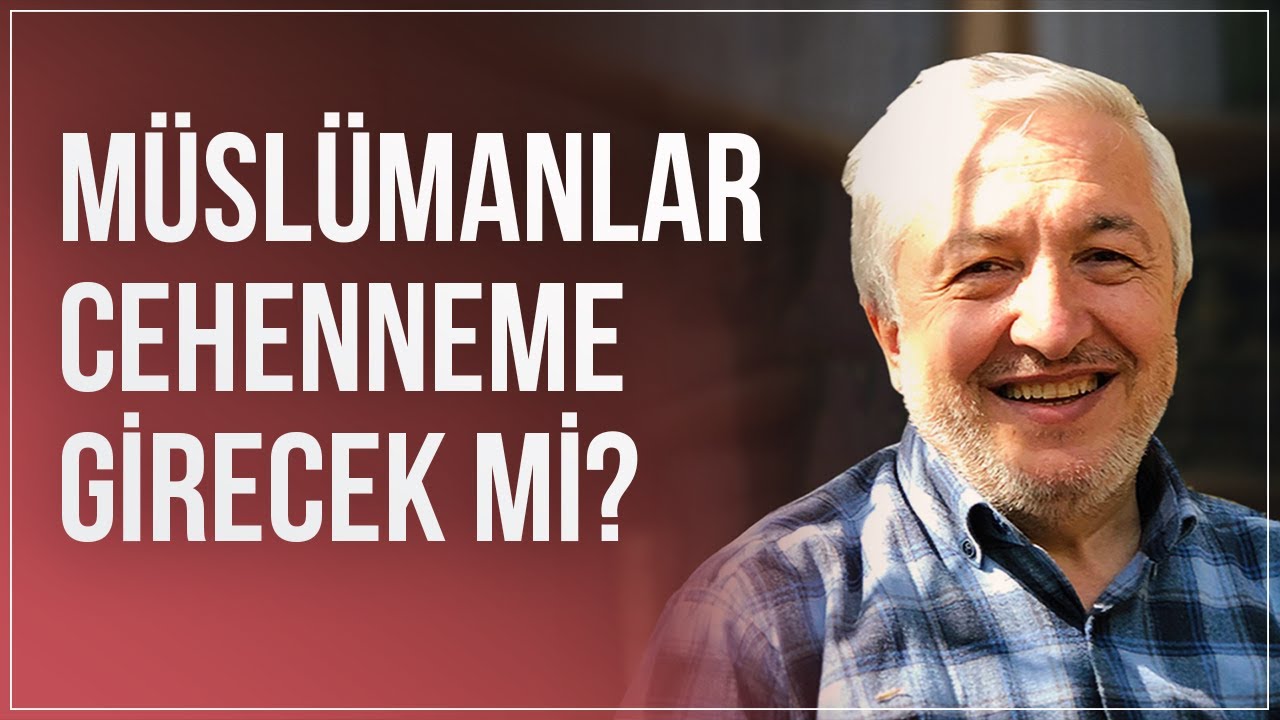 Müslümanlar cehenneme girecek mi? - Prof.Dr. Mehmet Okuyan