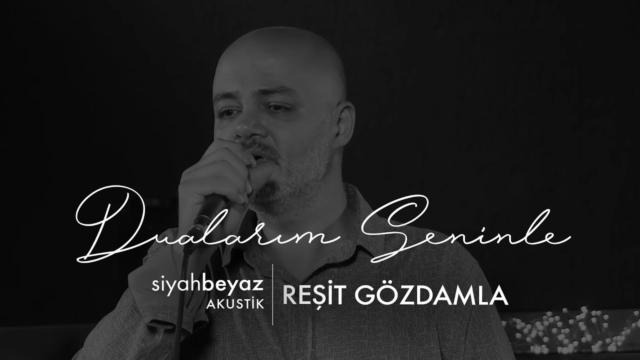 Reşit Gözdamla - Dualarım Seninle (SiyahBeyaz Akustik)