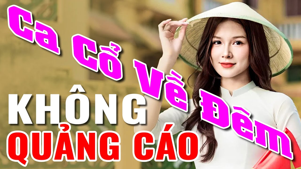 Nhạc Ca Cổ Ru Ngủ Về Đêm Không Quảng Cáo - Tân Cổ Giao Duyên Nghe Buồn Xoắn Tim - Ca Cổ Hơi Dài