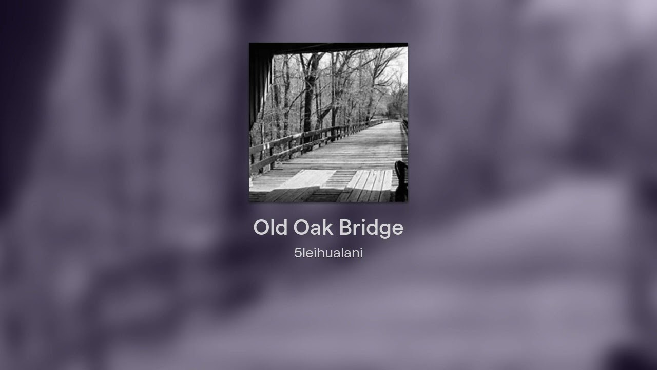 Old Oak Bridge