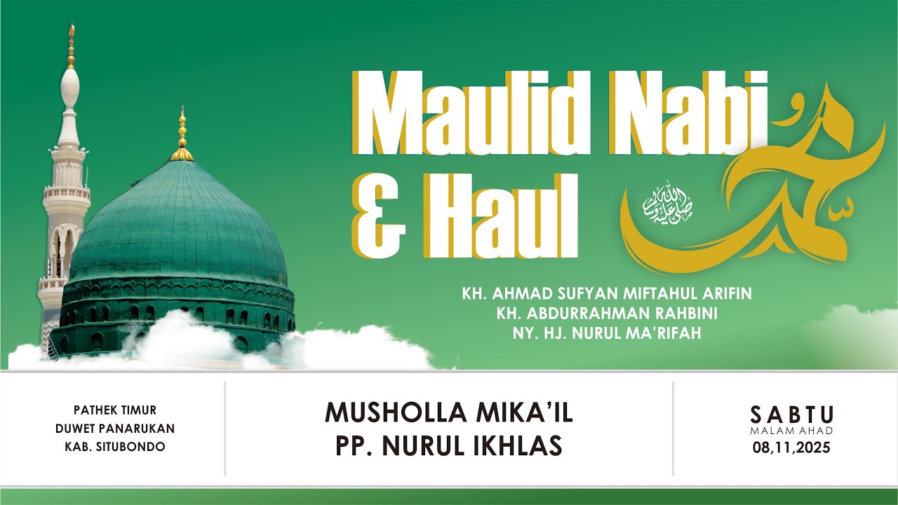 MAULID NABI ﷺ & HAUL KH. ACH SUFYAN MIFTAHUL ARIFIN, KH. ABDURRAHMAN RAHBINI, NY. HJ. NURUL MA'RIFAH