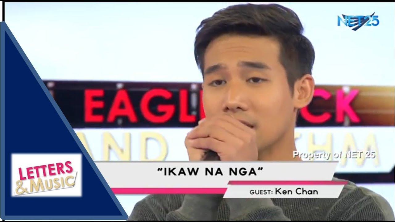 KEN CHAN - IKAW NA NGA (NET25 LETTERS AND MUSIC)