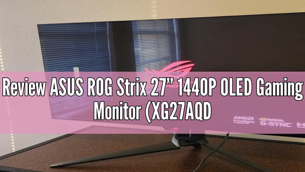 Review ASUS ROG Strix 27” 1440P OLED Gaming Monitor (XG27AQDMG) - QHD, Glossy OLED, 240Hz, 0.03ms, C