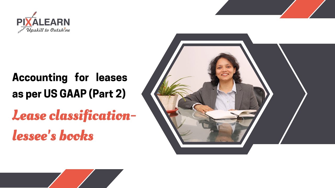 Accounting for leases as per US GAAP (Part 2 ) - Lease classification  lessee's books