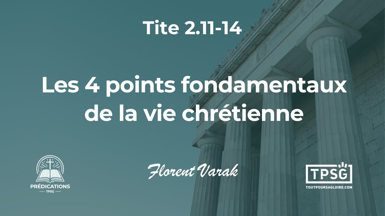F. Varak | Les 4 points fondamentaux de la vie chrétienne (Tite 2.11-14) [Prédication]