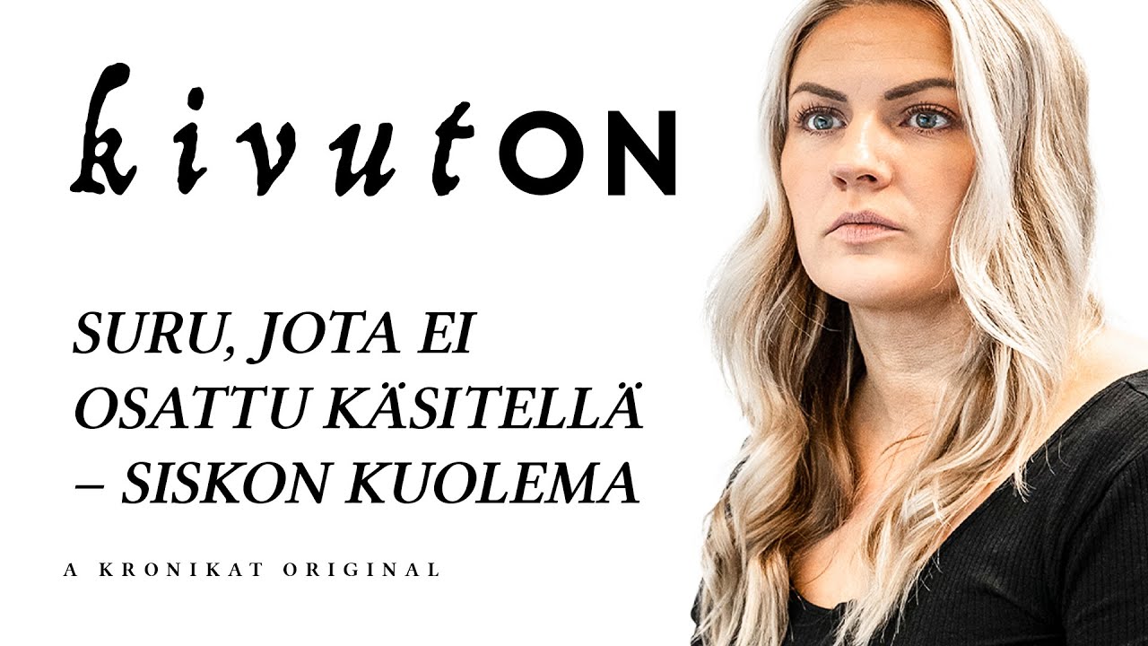 kivutON | Katja Henttu (Suru, jota ei osattu k&auml;sitell&auml; &ndash; siskon kuolema)