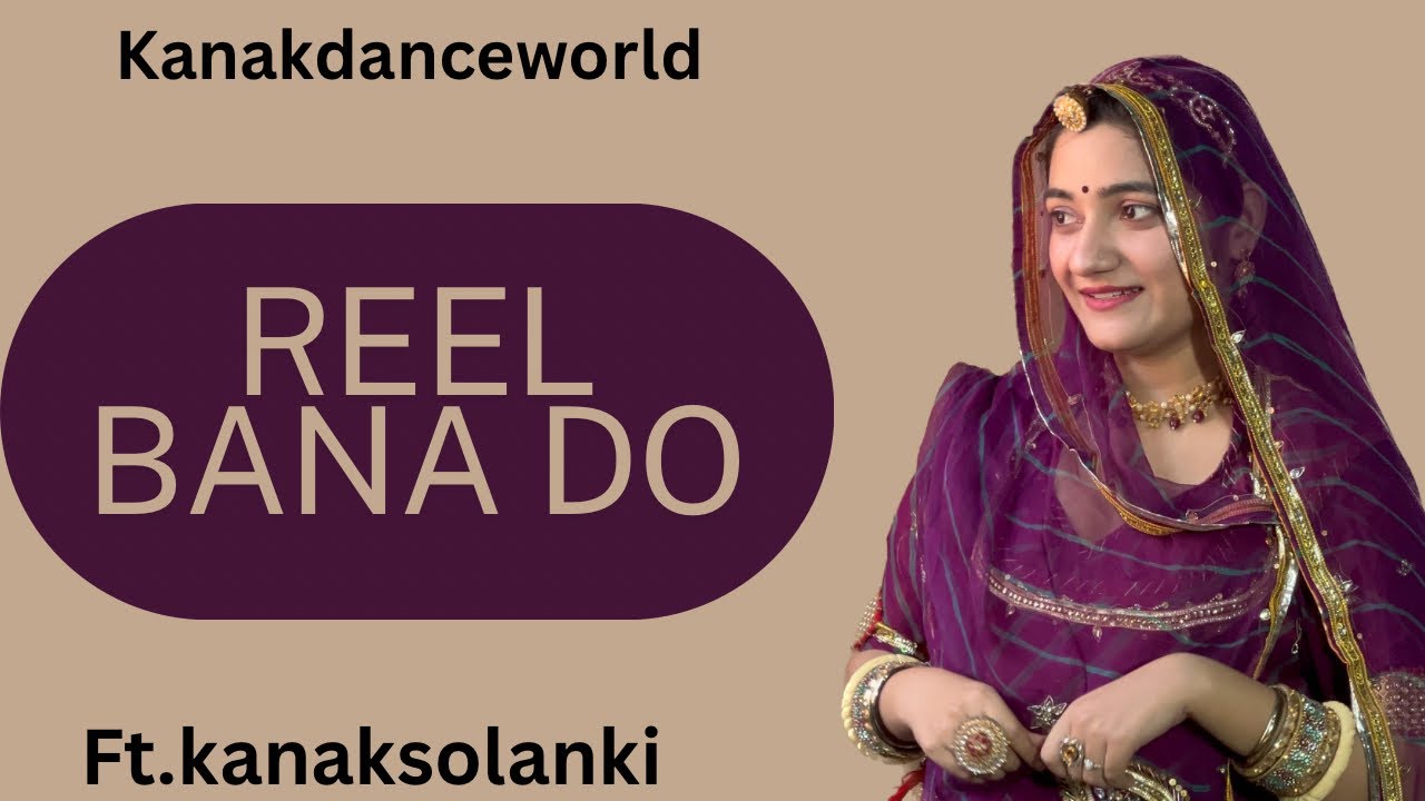 Reel bana do dance |ft.kanaksolanki | New Rajasthani dance 2024 | kanakdanceworld | rajasthani song