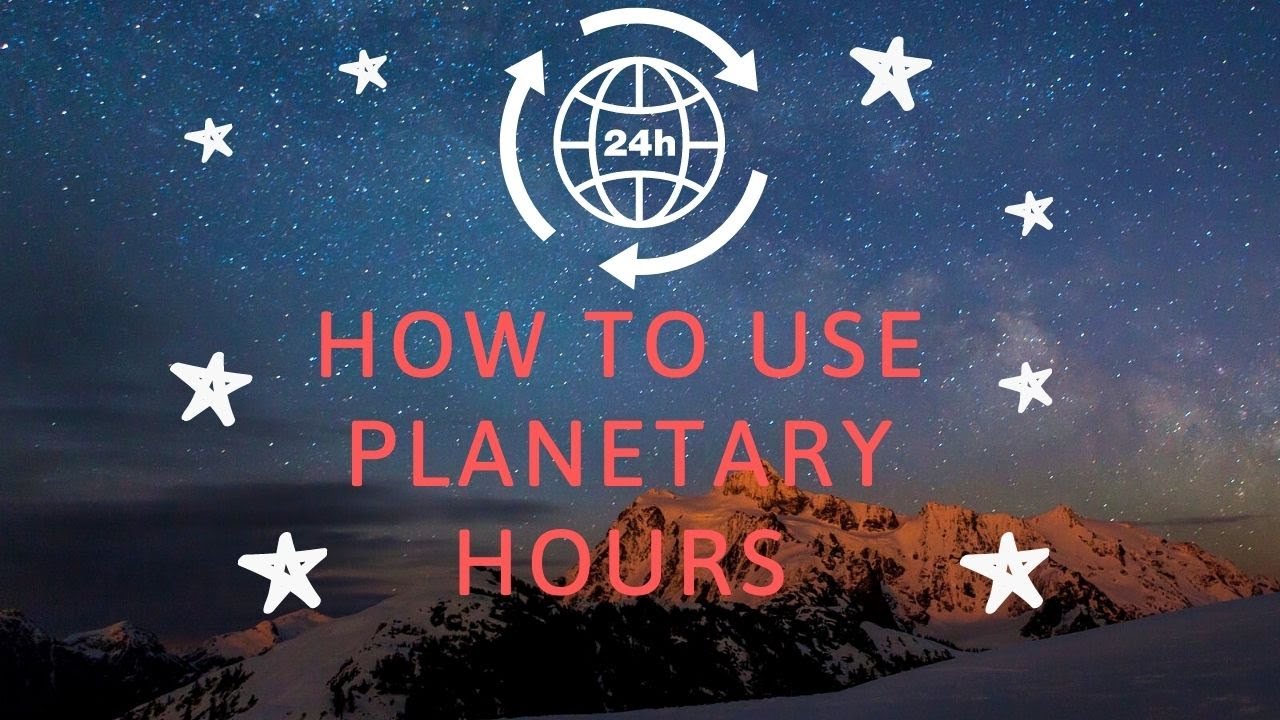 WHAT ARE PLANETARY HOURS AND HOW YOU CAN USE THEM