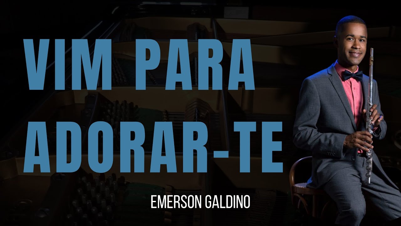 Vim para adorar-ti - Emerson Galdino/ Flauta Transversal