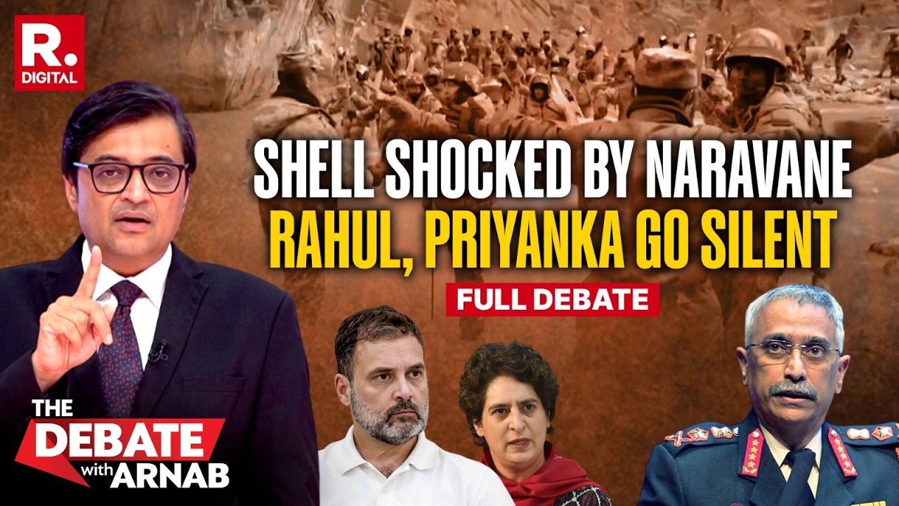 Debate with Arnab: Can Rahul, Priyanka, Cong Evade After Gen. Naravane’s Disclosures on Galwan?