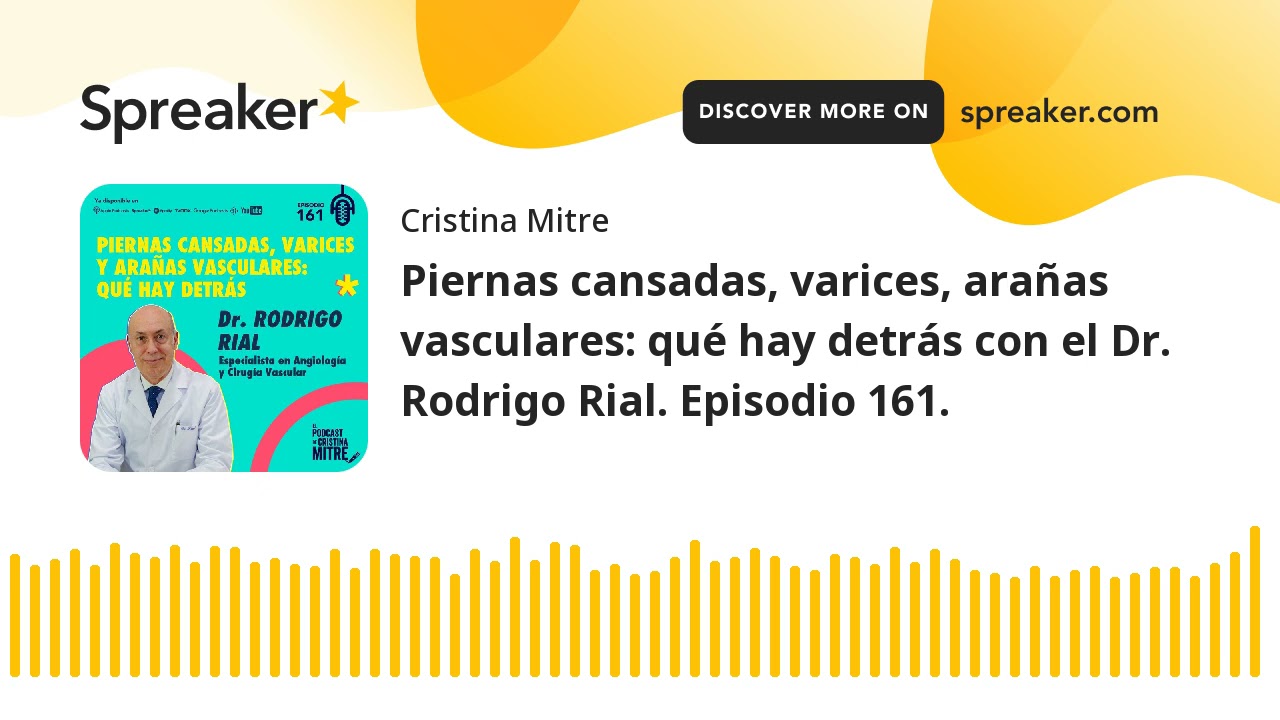 Piernas cansadas, varices y arañas vasculares: qué hay detrás con el Dr. Rodrigo Rial. Episodio 161.